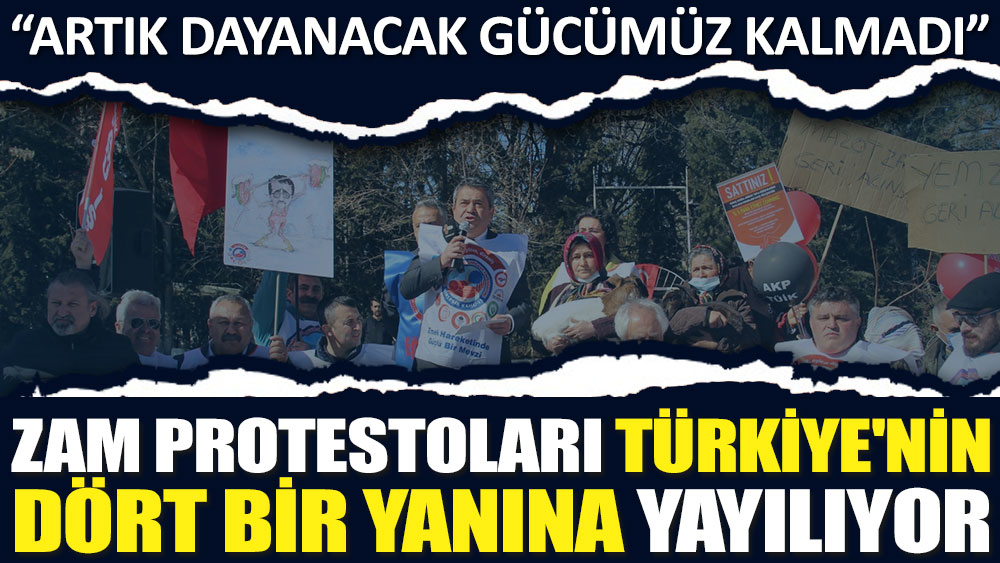 Zam protestoları Türkiye'nin dört bir yanına yayılıyor! “Artık dayanacak gücümüz kalmadı”