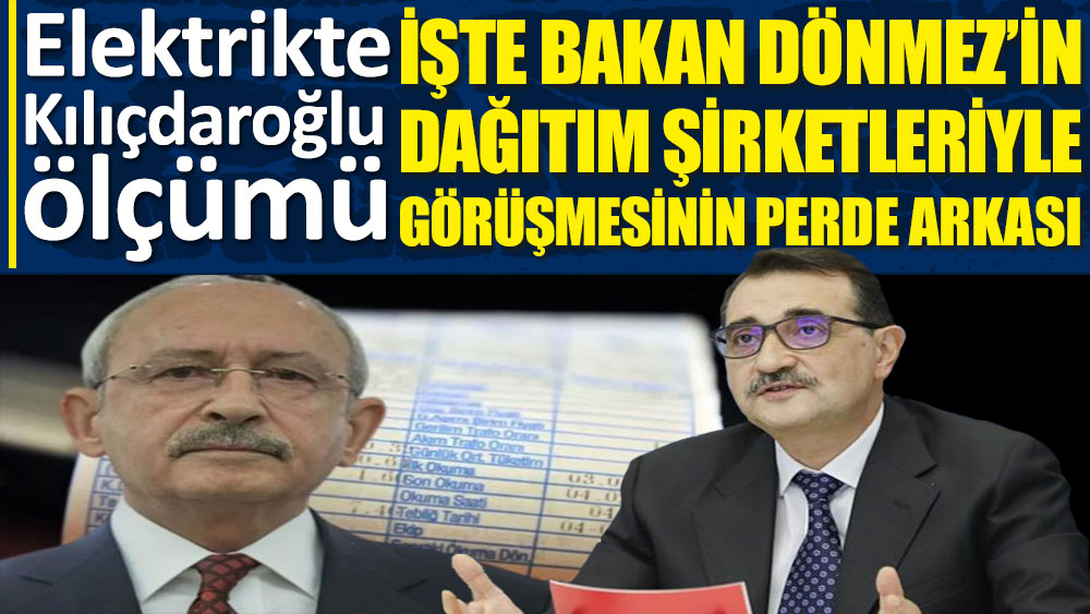 Enerji Bakanı Dönmez sordu: Elektrikte 'Kılıçdaroğlu ölçümü'