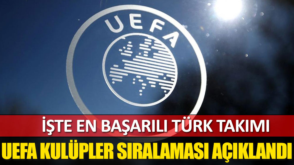 UEFA Kulüpler Sıralaması açıklandı: İşte en başarılı Türk takımı
