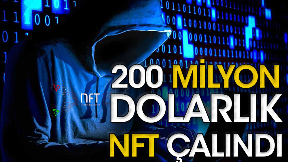 200 milyon dolarlık NFT çalındı