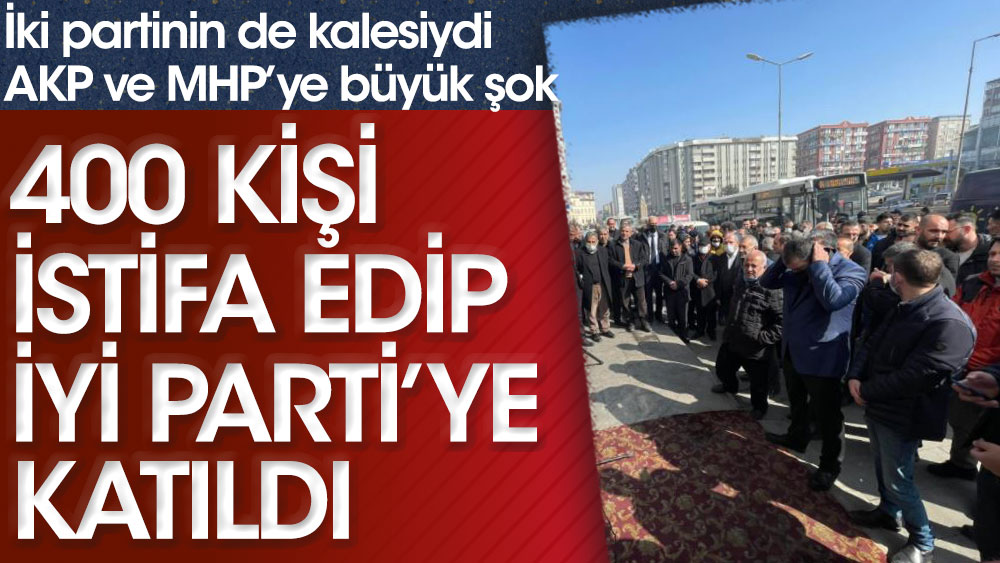 AKP ve MHP'ye büyük şok! 400 kişi istifa edip İYİ Parti'ye katıldı
