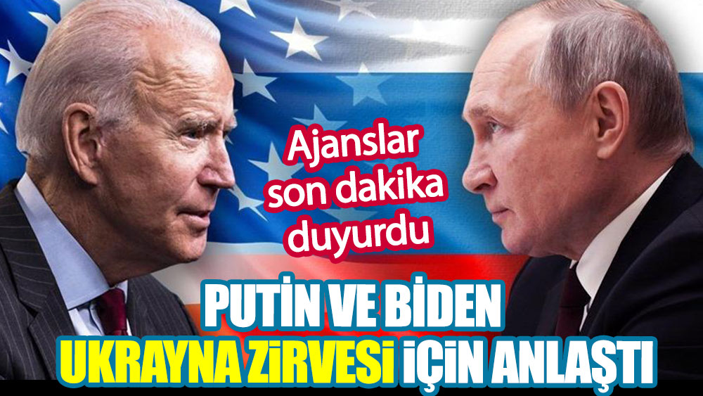 Biden ve Putin Ukrayna zirvesi için prensipte anlaştı