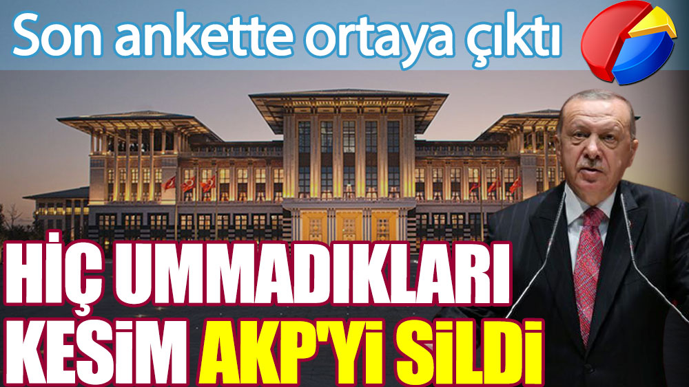 Son ankette ortaya çıktı. Hiç ummadıkları kesim AKP'yi sildi