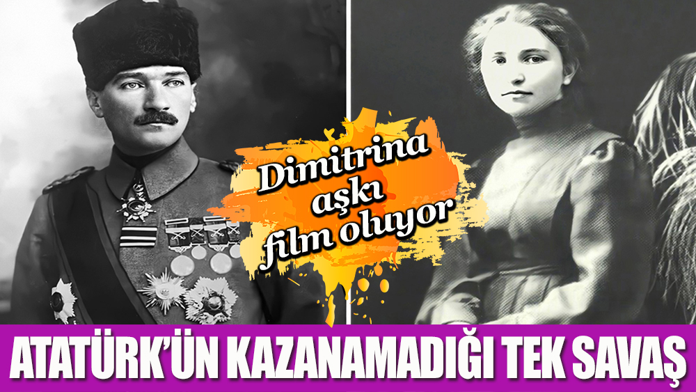 Atatürk ile Bulgar kızı Dimitrina aşkı beyazperdeye taşınıyor