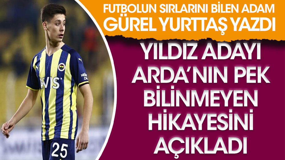 Fenerbahçe'nin yıldız adayı Arda Güler'in pek bilinmeyen hikayesi