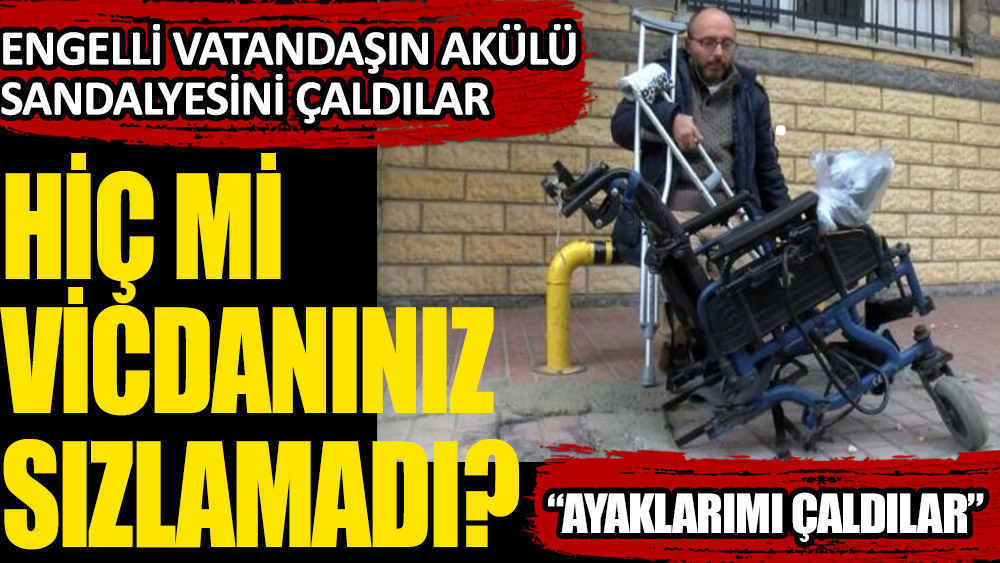İşte Türkiye'nin geldiği son durum! Akülü sandalyesi çalınan engelli: "Ayaklarımı çaldılar"
