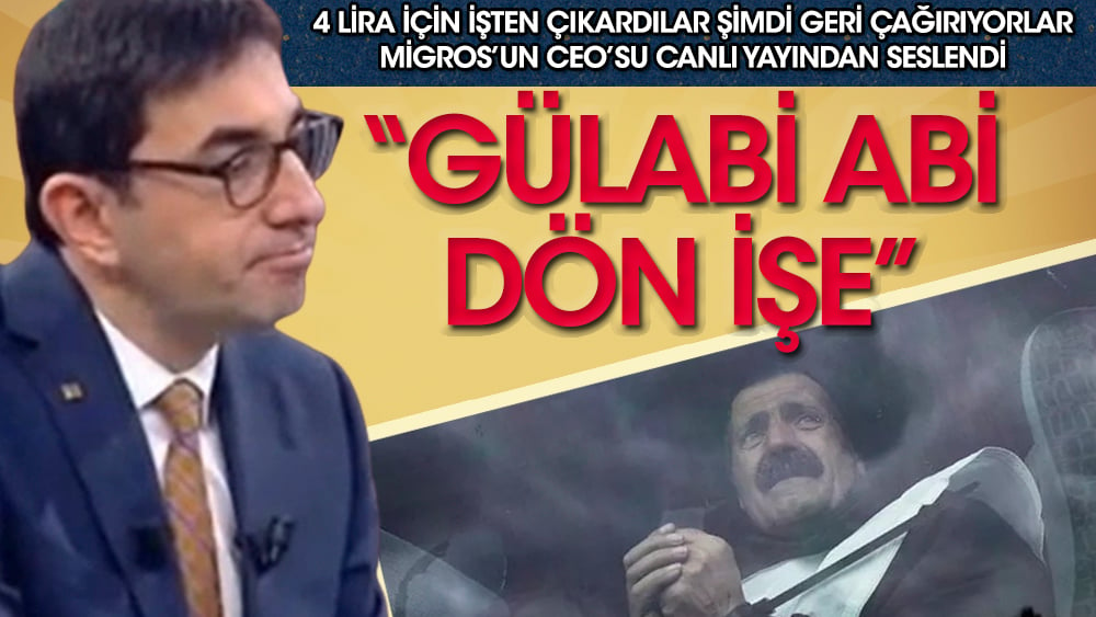 4 lira için işten çıkarıldı şimdi geri çağırdılar:  ''Gülabi abi dön işe''