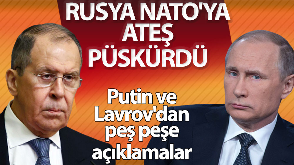 Son dakika... Putin ve Lavrov'dan peş peşe açıklamalar. Rusya NATO'ya ateş püskürdü