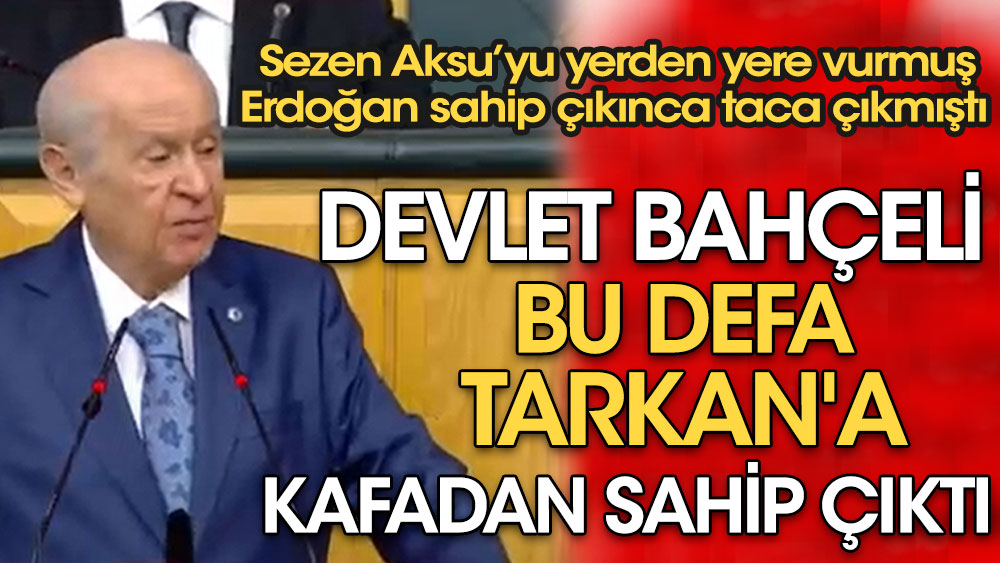 Sezen Aksu’yu yerden yere vurmuş Erdoğan sahip çıkınca taca çıkmıştı. Devlet Bahçeli Tarkan’a sahip çıktı