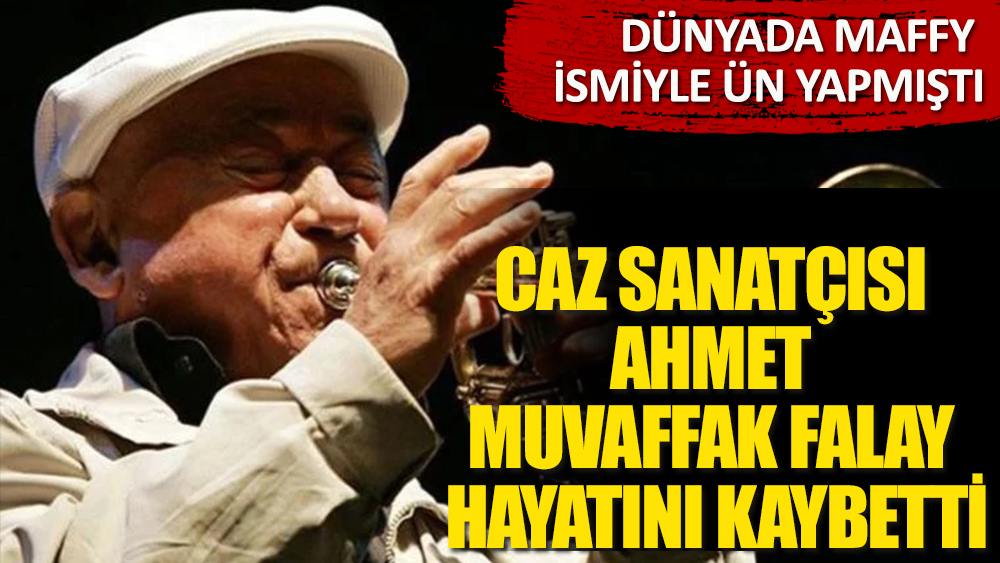 Caz sanatçısı Ahmet Muvaffak Falay hayatını kaybetti