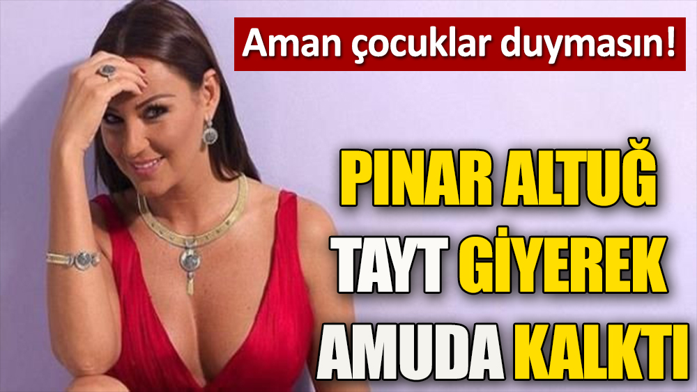 Pınar Altuğ spor taytı ile amuda kalktı ortalık yıkıldı