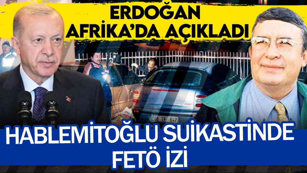 Erdoğan: Hablemitoğlu suikastinde FETÖ izi netleşmiş durumda