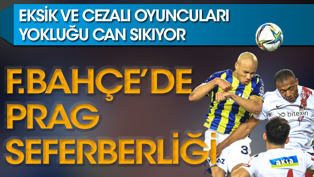 Fenerbahçe'de Prag seferberliği!
