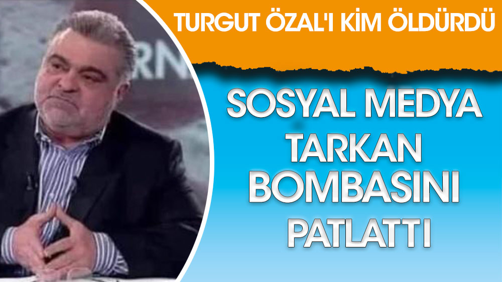 Sosyal medya Tarkan bombasını patlattı! Turgut Özal'ı kim öldürdü