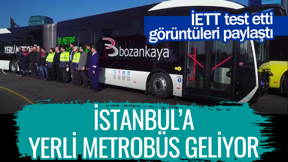 İstanbul'a yerli metrobüs geliyor! İETT test etti, görüntüleri paylaştı