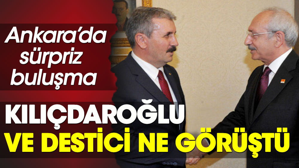 Kemal Kılıçdaroğlu ve Mustafa Destici ne görüştü. Ankara'da sürpriz buluşma