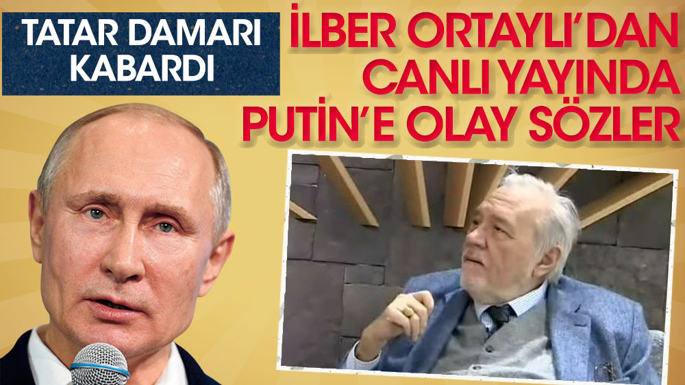 İlber Ortaylı'dan canlı yayında Putin'e olay sözler! Tatar damarı kabardı