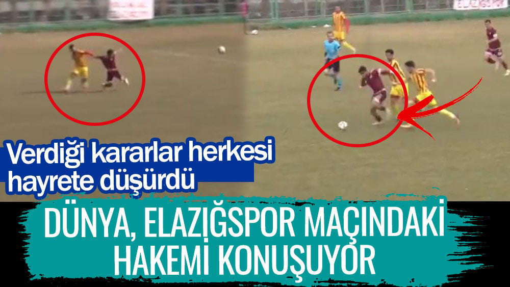 Dünya, Elazığspor maçındaki hakemi konuşuyor! Verdiği kararlar herkesi hayrete düşürdü