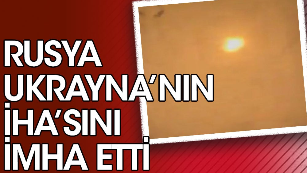 Rusya Ukrayna hava sahasında uçan insansız hava aracını imha etti