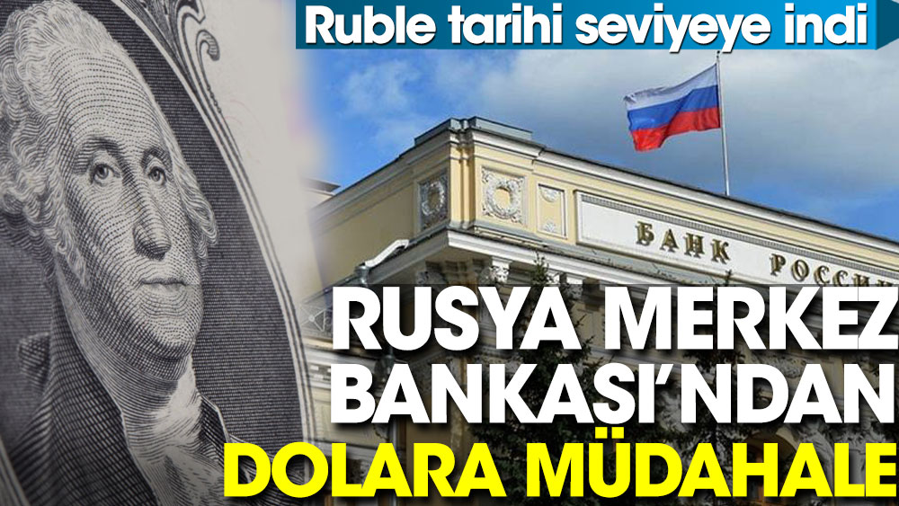 Rusya Merkez Bankası’ndan dolara müdahale geldi