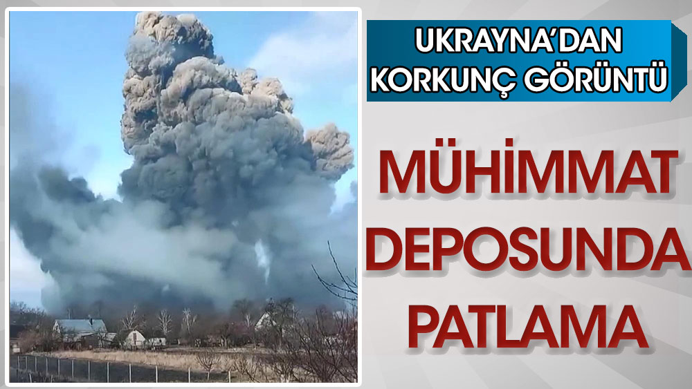 Ukrayna'da mühimmat deposunda patlama! Korkunç görüntüler...