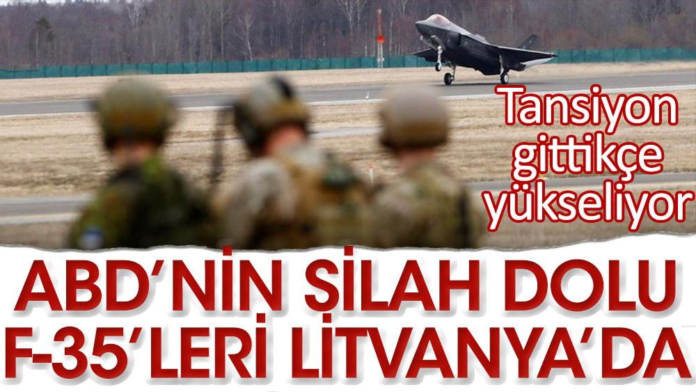 Son dakika... Silahlarla donatılmış F-35'ler Litvanya'ya iniş yaptı!