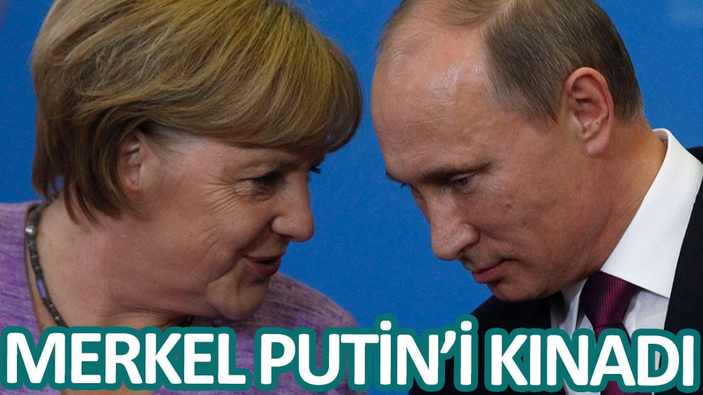 Merkel Putin'i kınadı