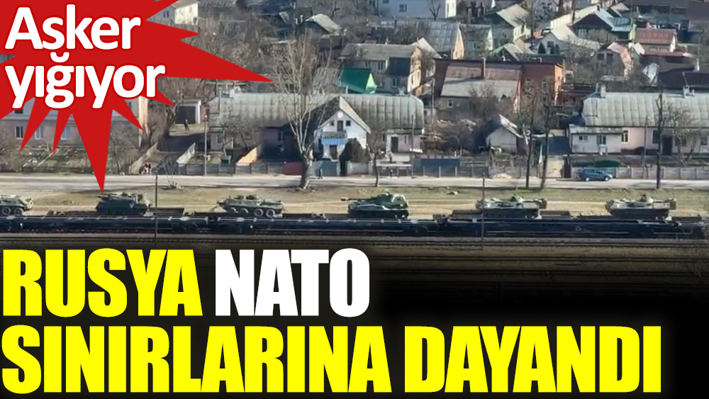 Rusya NATO sınırlarına dayandı! Asker yığdılar