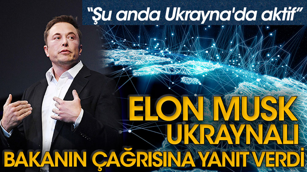 Elon Musk, Ukraynalı bakanın çağrısına yanıt verdi