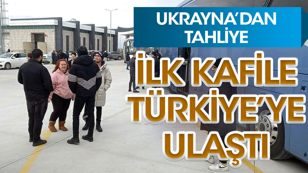 Ukrayna'dan tahliye! İlk kafile Türkiye'ye ulaştı