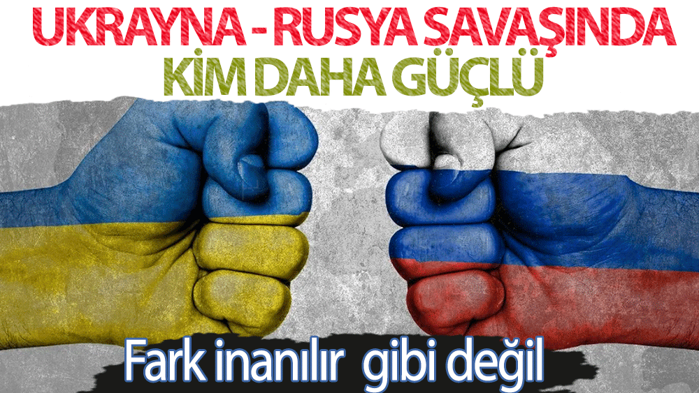 Ukrayna-Rusya savaşında kim daha güçlü