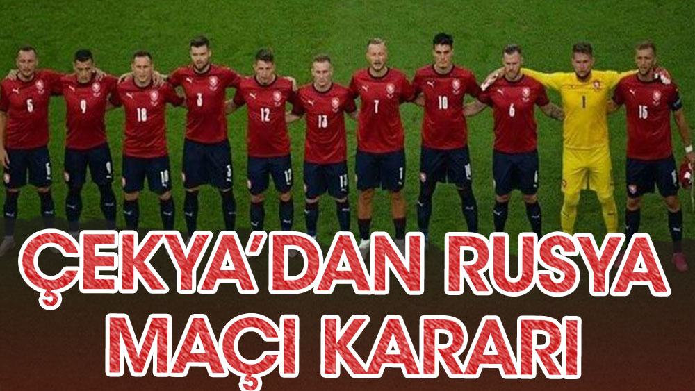 Çekya Futbol Federasyonu'ndan Rusya maçı kararı