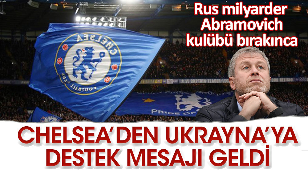 Rus milyarder kulübü bırakınca, Chelsea'den Ukrayna'ya destek geldi