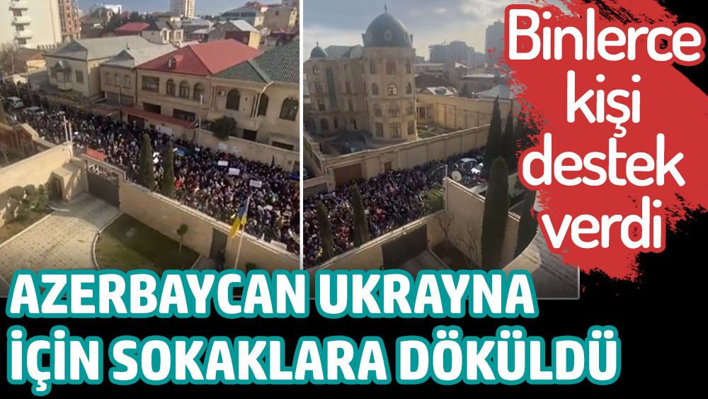 Azerbaycan'da vatandaşlar Ukrayna için sokaklara döküldü!