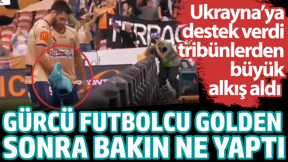 Gürcü futbolcu Mikeltadze golden sonra bakın ne yaptı. Ukrayna’ya destek verdi tribünlerden büyük alkış aldı
