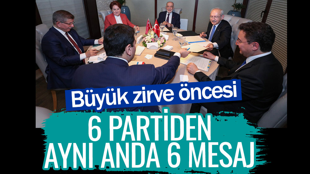 Büyük zirve öncesi 6 partiden aynı anda 6 mesaj