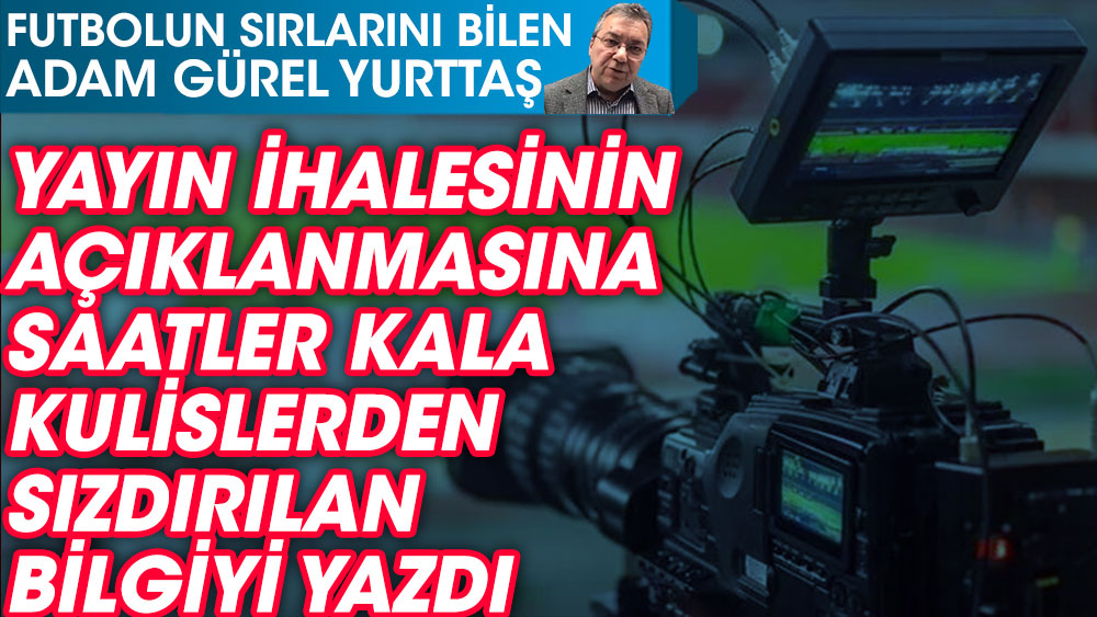 Yayın ihalesinde kulislerden sızdırılan bilgi