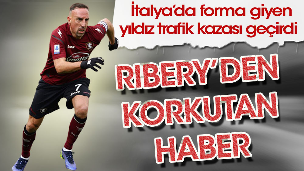Ribery'den korkutan haber!