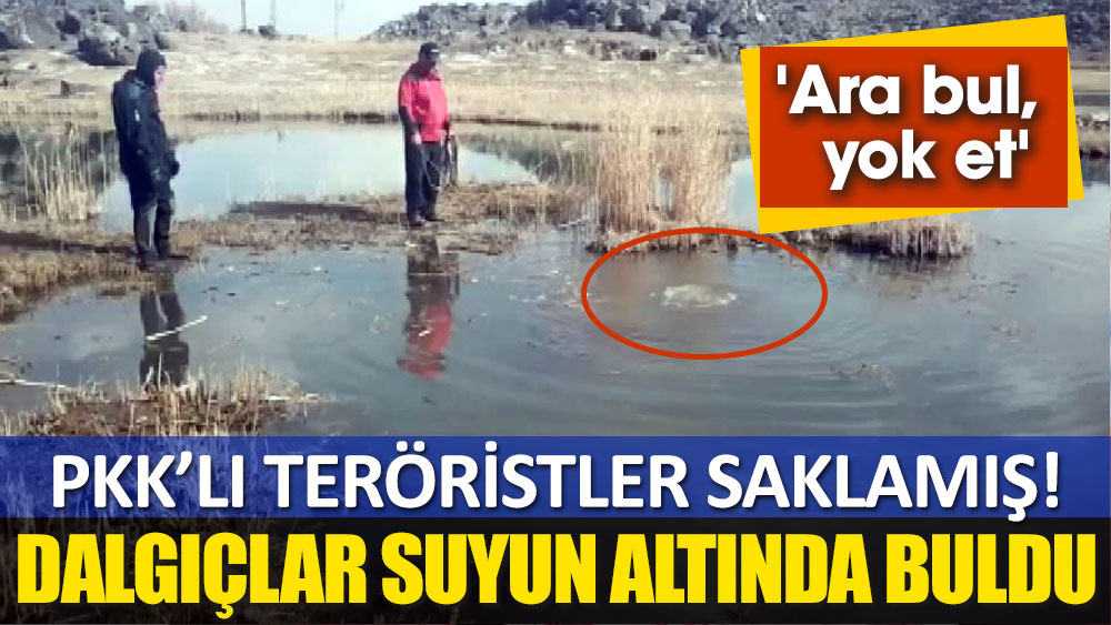 PKK’lı teröristler saklamış! Dalgıçlar metrelerce suyun altında buldu