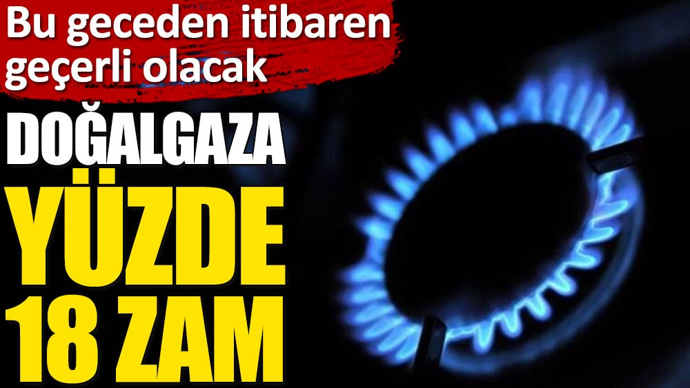 Doğalgazda elektrik üretim amaçlı tarifeye yüzde 18 zam