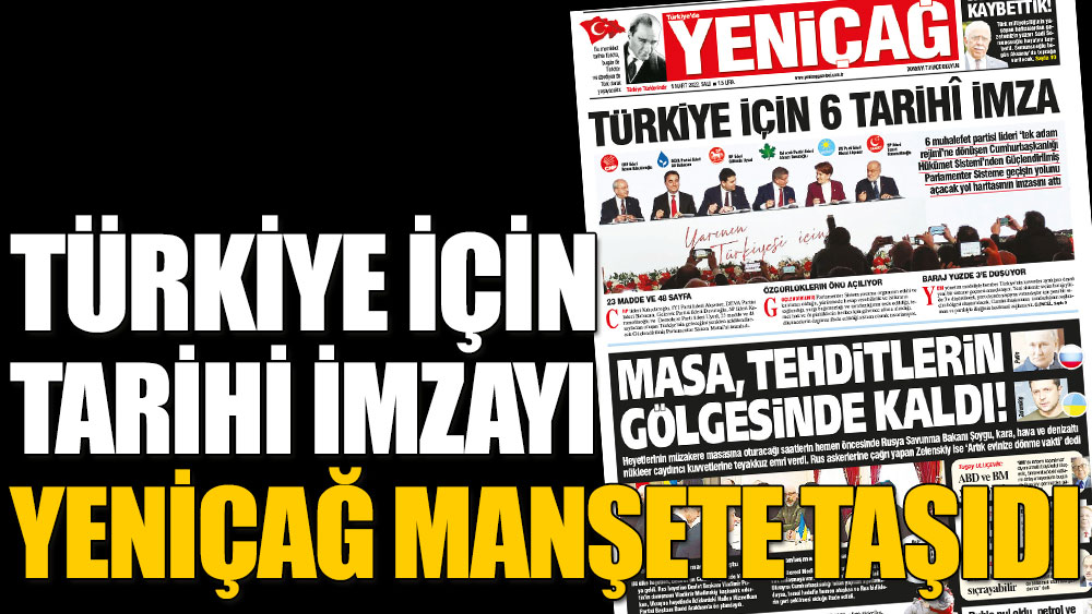 Türkiye için tarihi imzayı Yeniçağ manşete taşıdı