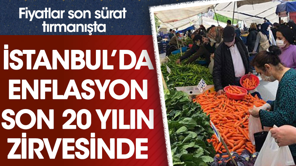 İstanbul’da enflasyon son 20 yılın zirvesinde