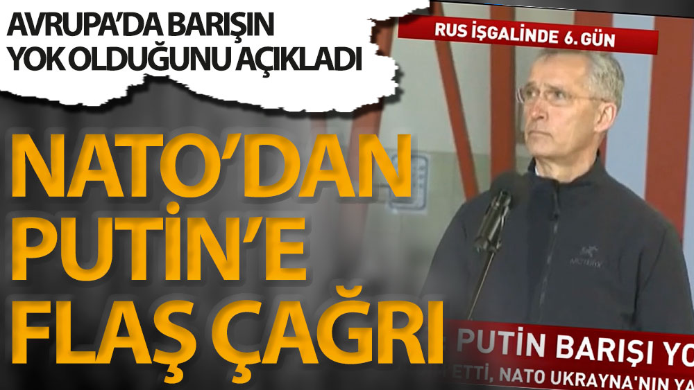 Son dakika... NATO'dan Putin'e flaş çağrı