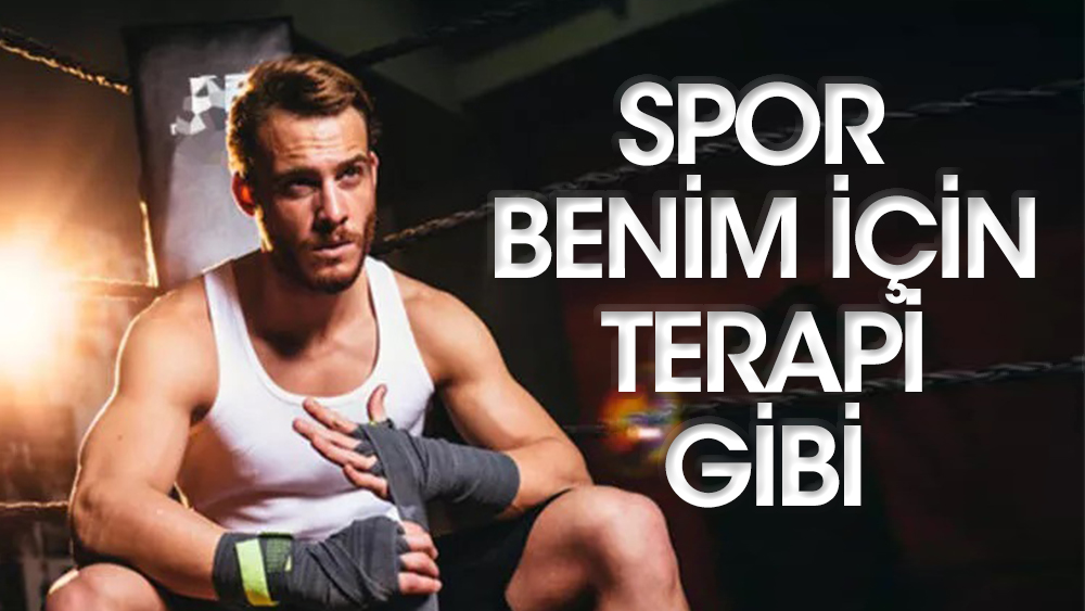 Kerem Bürsin: Spor benim için terapi gibi