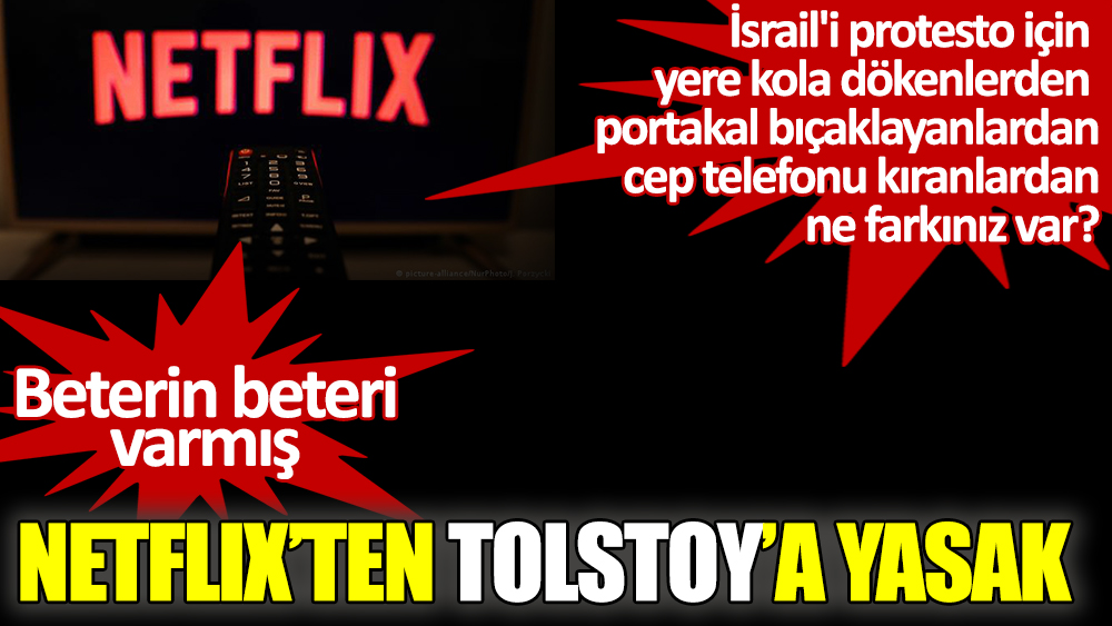 Netflix'ten Tolstoy'a yasak! Beterin beteri varmış
