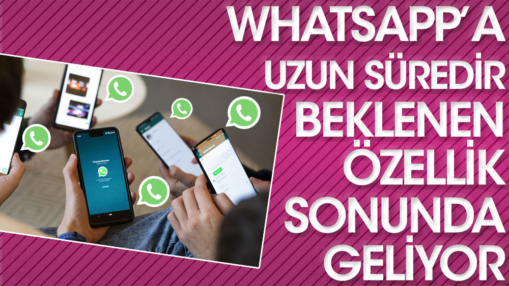 Whatsapp Kullanıcılarının Uzun Süredir Beklediği özellik Sonunda Platforma Geliyor 2830