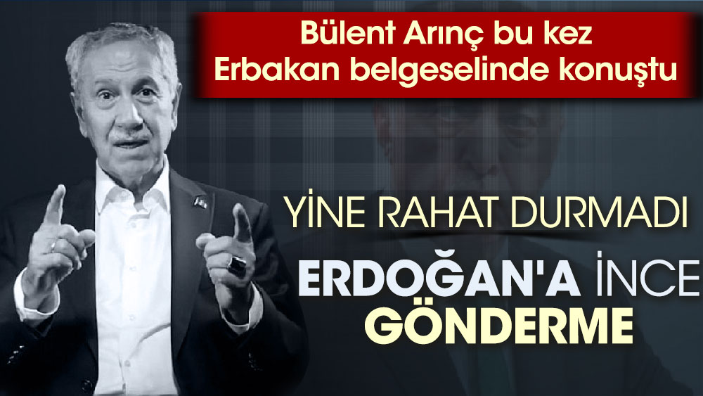 Bülent Arınç bu kez Erbakan belgeselinde konuştu. Yine rahat durmadı! Erdoğan'a ince gönderme