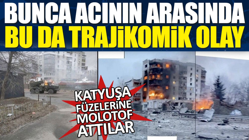 Bunca acının arasında bu da trajikomik olay! Kaytyuşa füzelerine molotof attılar