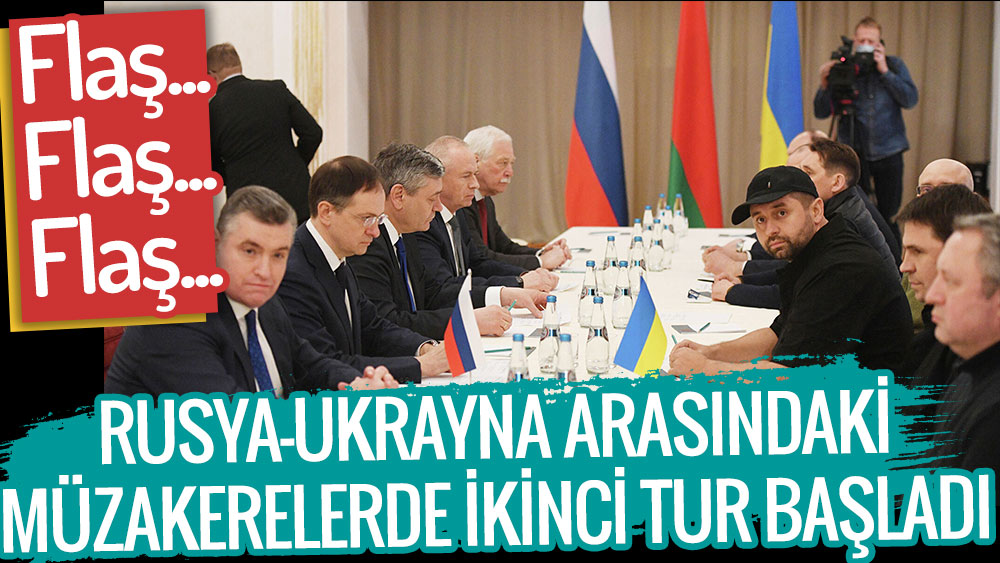 Son dakika... Rusya-Ukrayna arasındaki müzakerede ikinci tur başladı