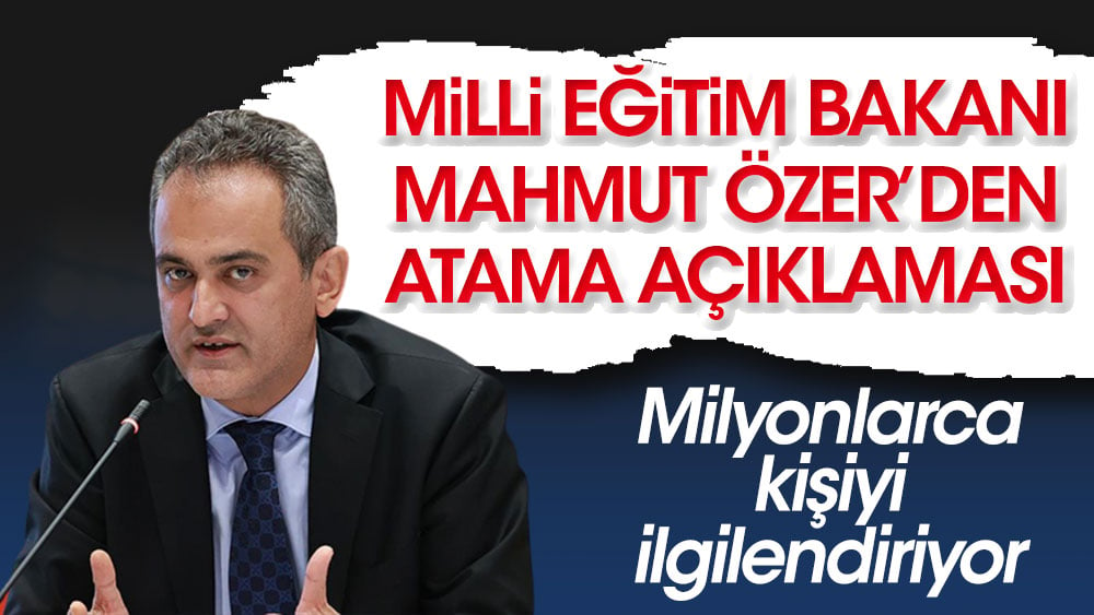 Bakan Özer'den atama açıklaması! Milyonlarca kişiyi ilgilendiriyor